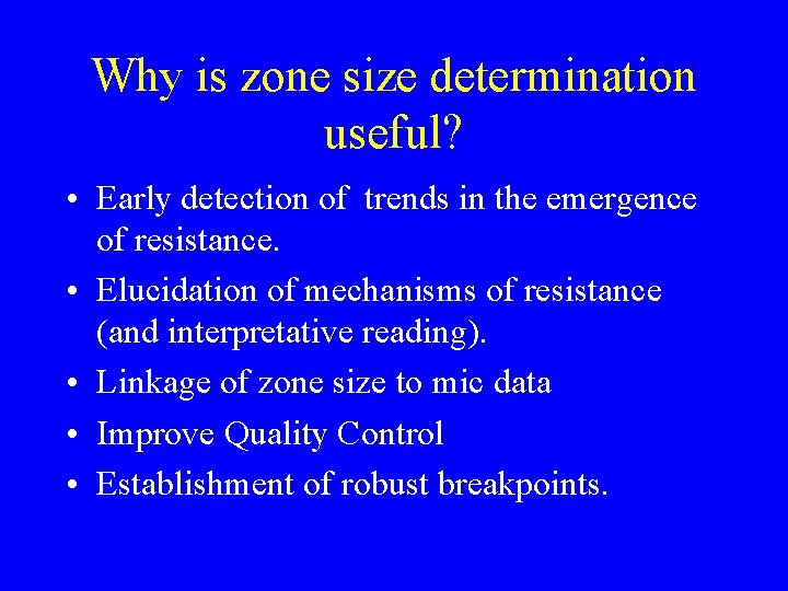 Why is zone size determination useful? • Early detection of trends in the emergence