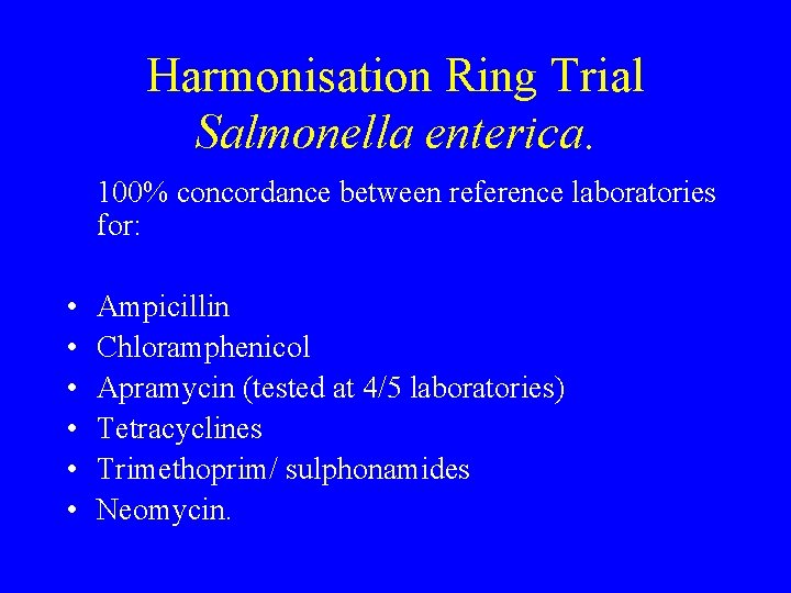 Harmonisation Ring Trial Salmonella enterica. 100% concordance between reference laboratories for: • • •