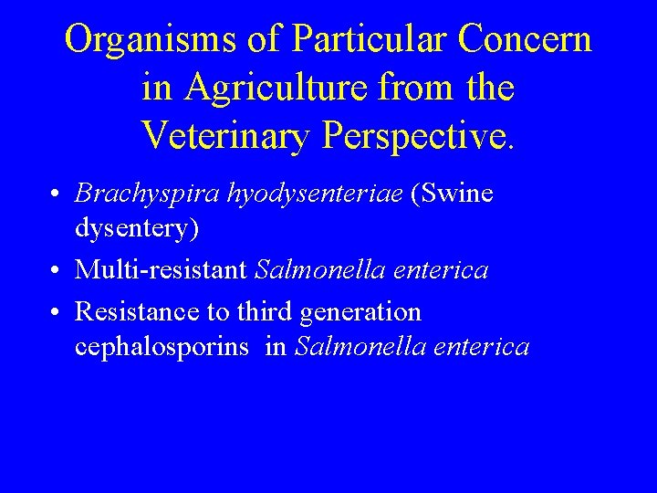 Organisms of Particular Concern in Agriculture from the Veterinary Perspective. • Brachyspira hyodysenteriae (Swine