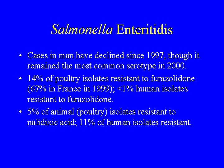 Salmonella Enteritidis • Cases in man have declined since 1997, though it remained the