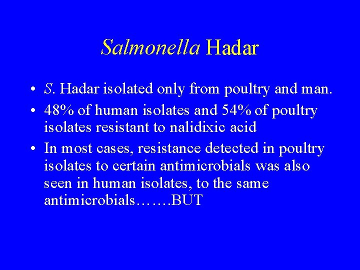 Salmonella Hadar • S. Hadar isolated only from poultry and man. • 48% of