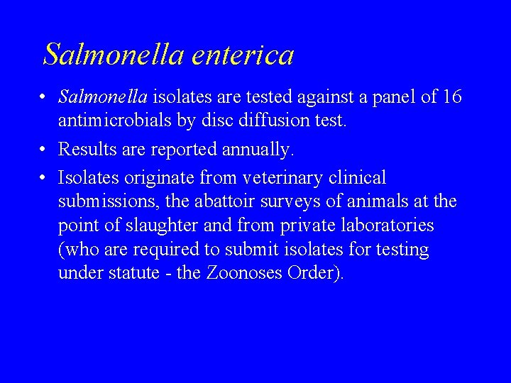 Salmonella enterica • Salmonella isolates are tested against a panel of 16 antimicrobials by