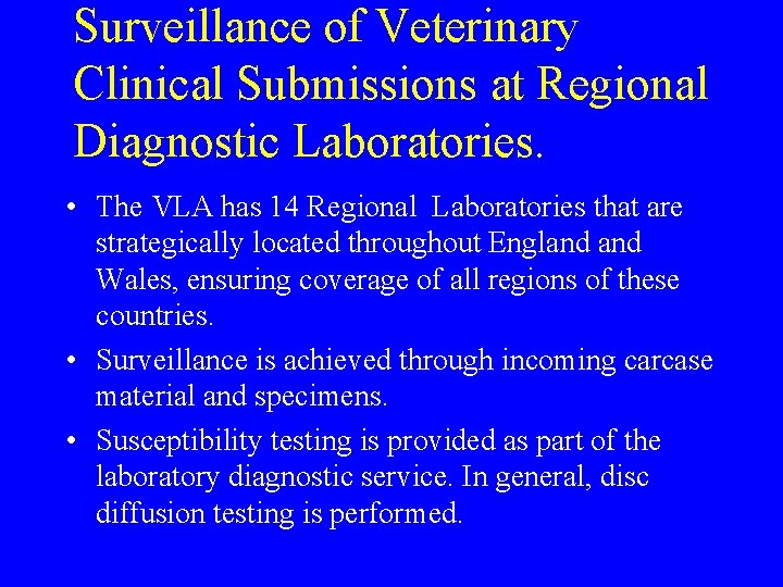 Surveillance of Veterinary Clinical Submissions at Regional Diagnostic Laboratories. • The VLA has 14