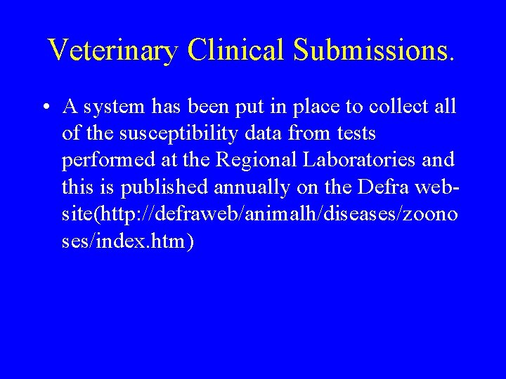 Veterinary Clinical Submissions. • A system has been put in place to collect all