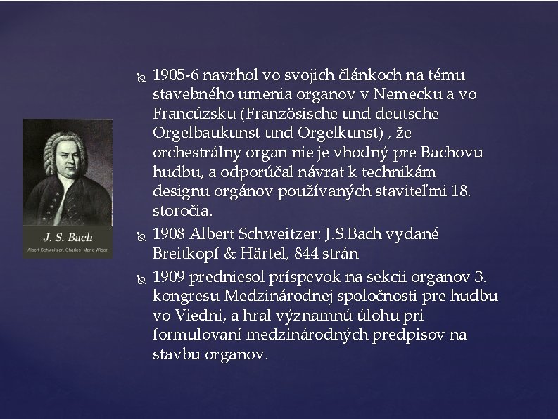  1905 -6 navrhol vo svojich článkoch na tému stavebného umenia organov v Nemecku