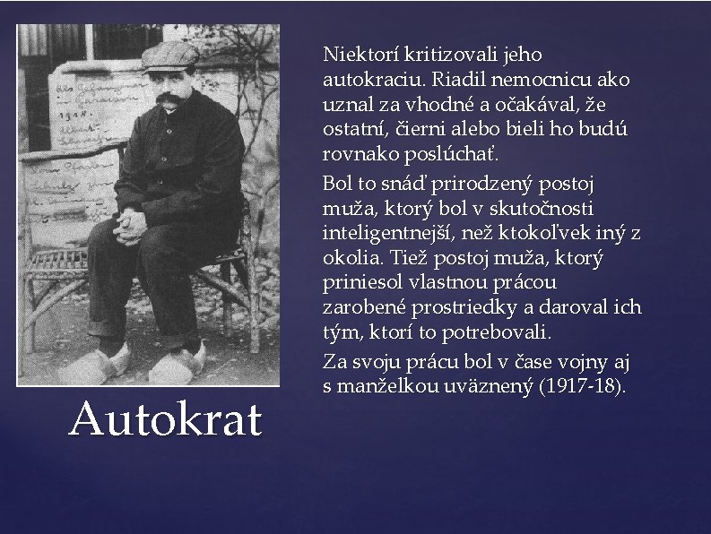 Autokrat Niektorí kritizovali jeho autokraciu. Riadil nemocnicu ako uznal za vhodné a očakával, že