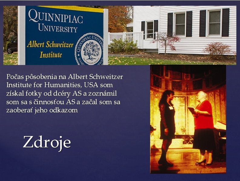 Počas pôsobenia na Albert Schweitzer Institute for Humanities, USA som získal fotky od dcéry