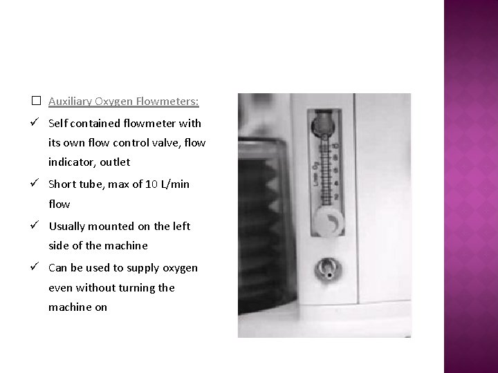 � Auxiliary Oxygen Flowmeters: ü Self contained flowmeter with its own flow control valve,