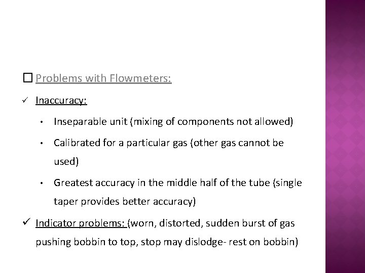 � Problems with Flowmeters: ü Inaccuracy: • Inseparable unit (mixing of components not allowed)