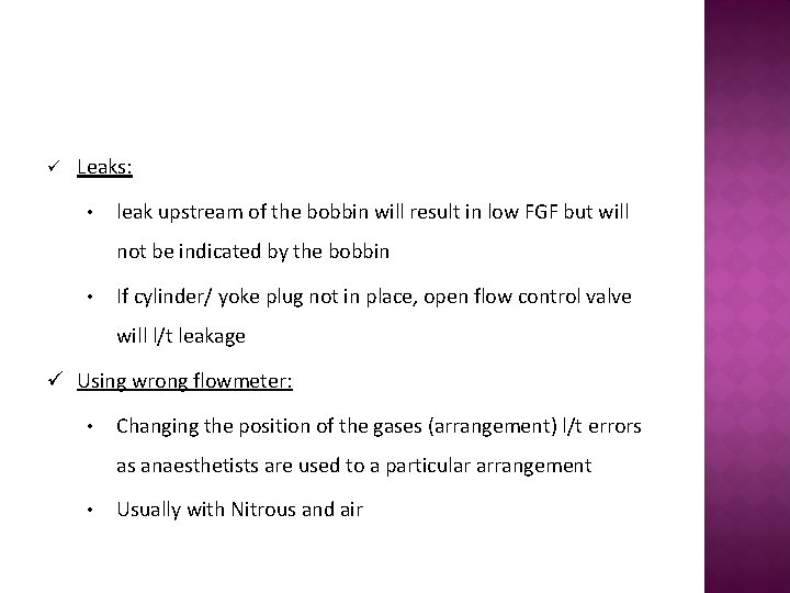 ü Leaks: • leak upstream of the bobbin will result in low FGF but