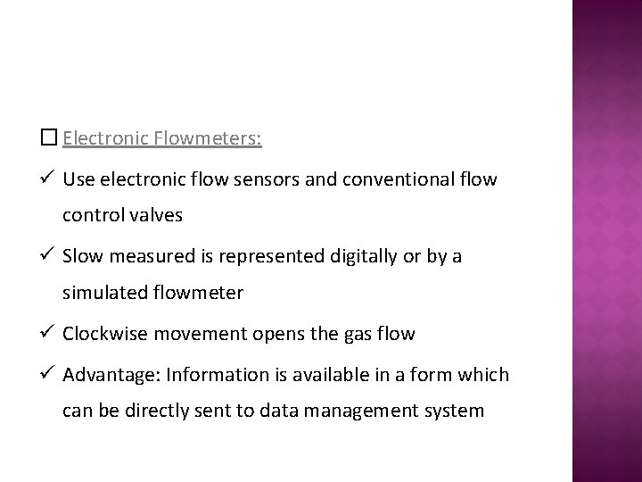 � Electronic Flowmeters: ü Use electronic flow sensors and conventional flow control valves ü
