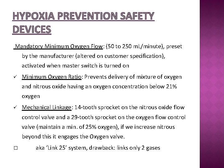 HYPOXIA PREVENTION SAFETY DEVICES Mandatory Minimum Oxygen Flow: (50 to 250 m. L/minute), preset