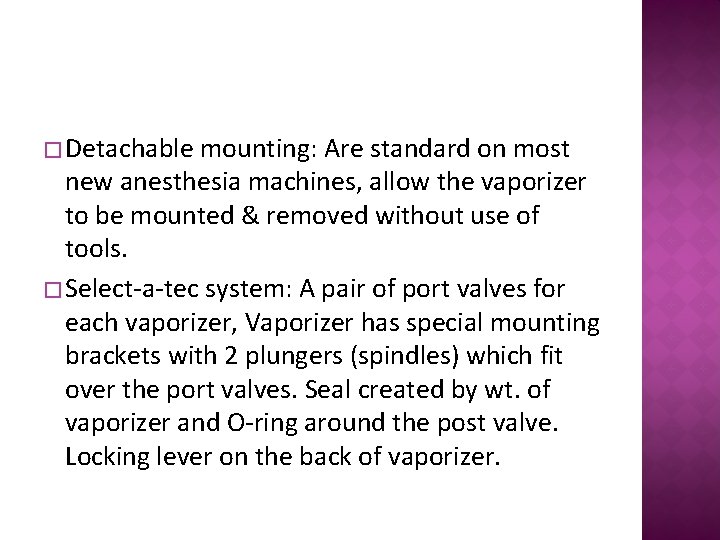 � Detachable mounting: Are standard on most new anesthesia machines, allow the vaporizer to