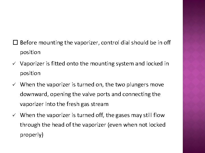 � Before mounting the vaporizer, control dial should be in off position ü Vaporizer