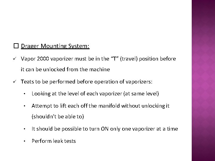 � Drager Mounting System: ü Vapor 2000 vaporizer must be in the “T” (travel)