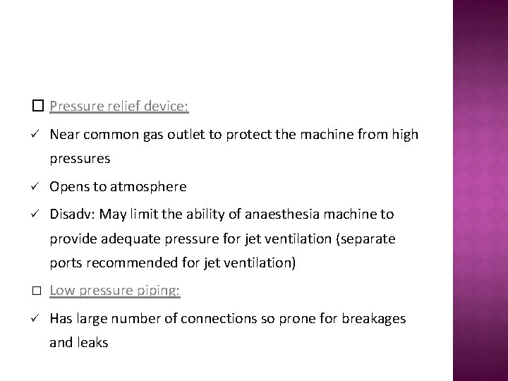 � Pressure relief device: ü Near common gas outlet to protect the machine from