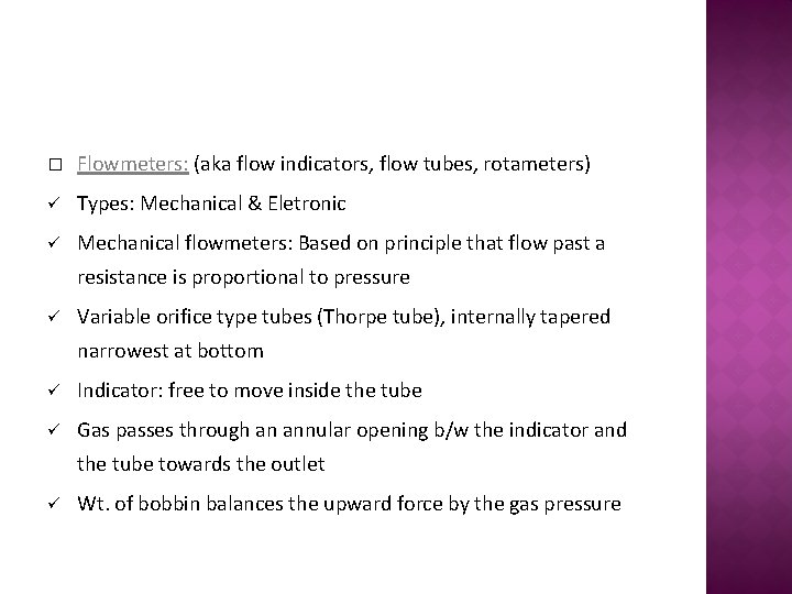 � Flowmeters: (aka flow indicators, flow tubes, rotameters) ü Types: Mechanical & Eletronic ü