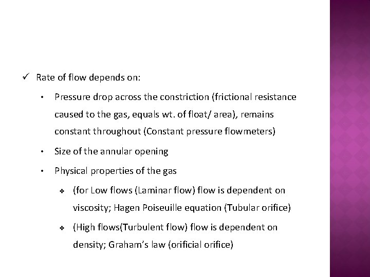 ü Rate of flow depends on: • Pressure drop across the constriction (frictional resistance