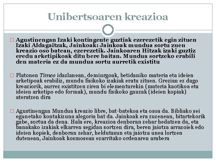 Unibertsoaren kreazioa � Agustinengan Izaki kontingente guztiak ezerezetik egin zituen Izaki Aldagaitzak, Jainkoak: Jainkoak