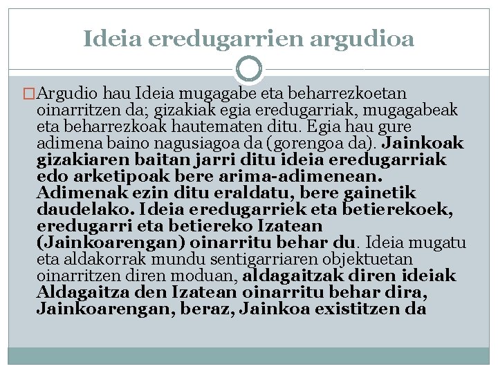 Ideia eredugarrien argudioa �Argudio hau Ideia mugagabe eta beharrezkoetan oinarritzen da; gizakiak egia eredugarriak,