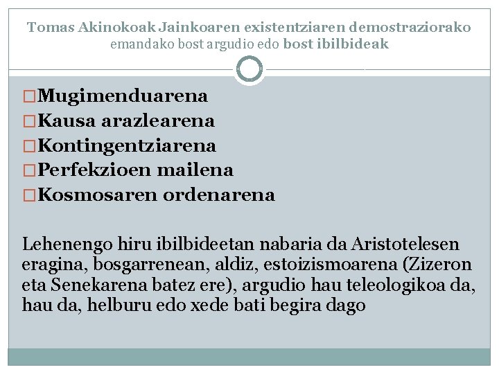 Tomas Akinokoak Jainkoaren existentziaren demostraziorako emandako bost argudio edo bost ibilbideak �Mugimenduarena �Kausa arazlearena