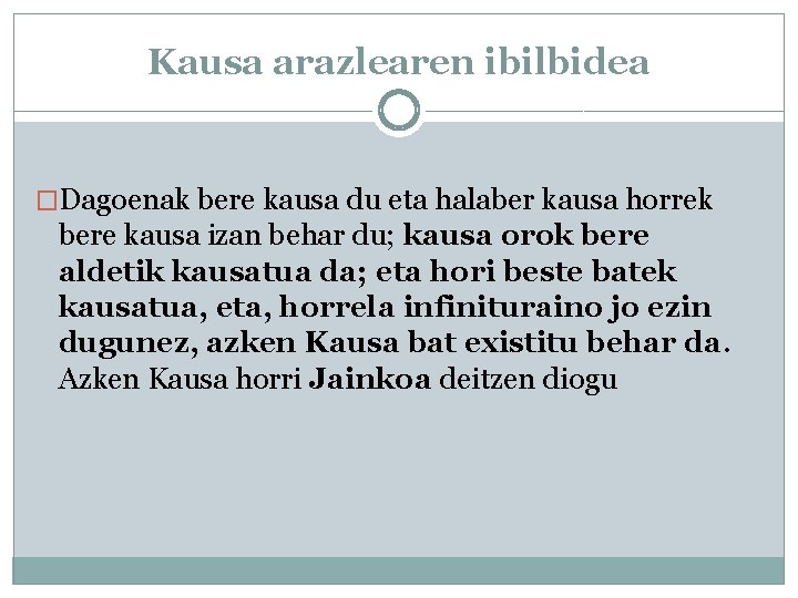 Kausa arazlearen ibilbidea �Dagoenak bere kausa du eta halaber kausa horrek bere kausa izan