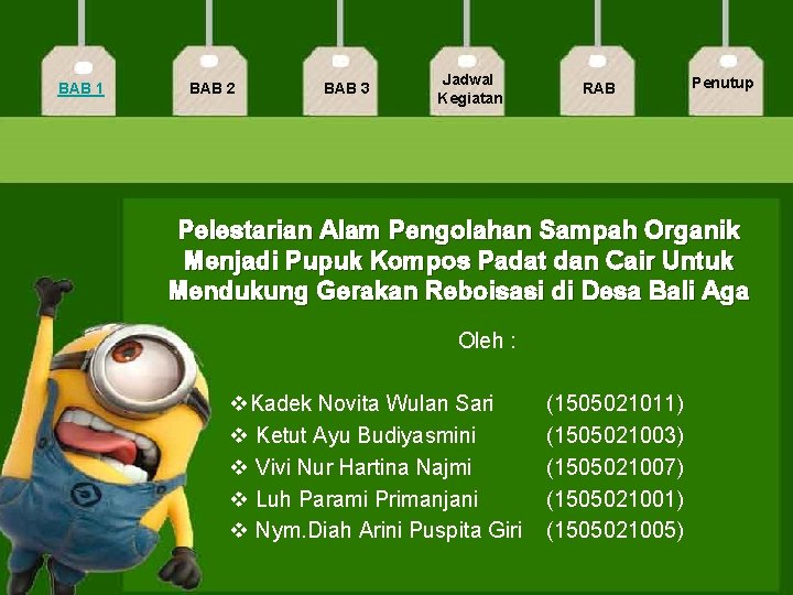 BAB 1 BAB 2 BAB 3 Jadwal Kegiatan RAB Penutup Pelestarian Alam Pengolahan Sampah