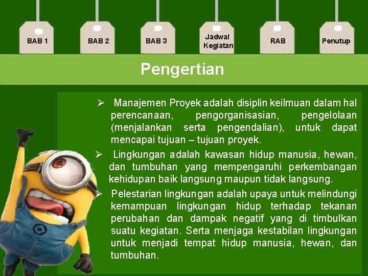 BAB 1 BAB 2 BAB 3 Jadwal Kegiatan RAB Penutup Pengertian Ø Manajemen Proyek