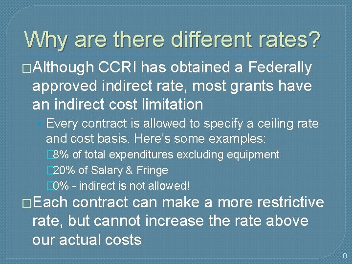 Why are there different rates? �Although CCRI has obtained a Federally approved indirect rate,