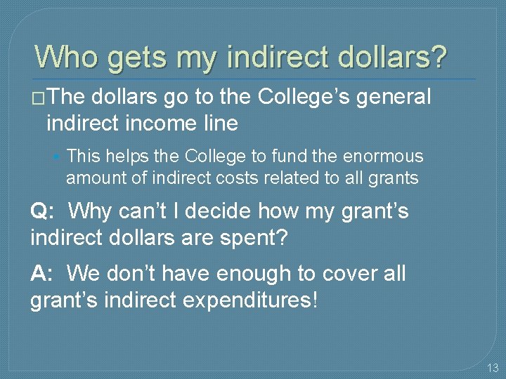 Who gets my indirect dollars? �The dollars go to the College’s general indirect income