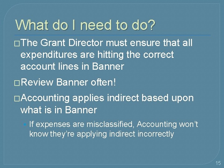 What do I need to do? �The Grant Director must ensure that all expenditures