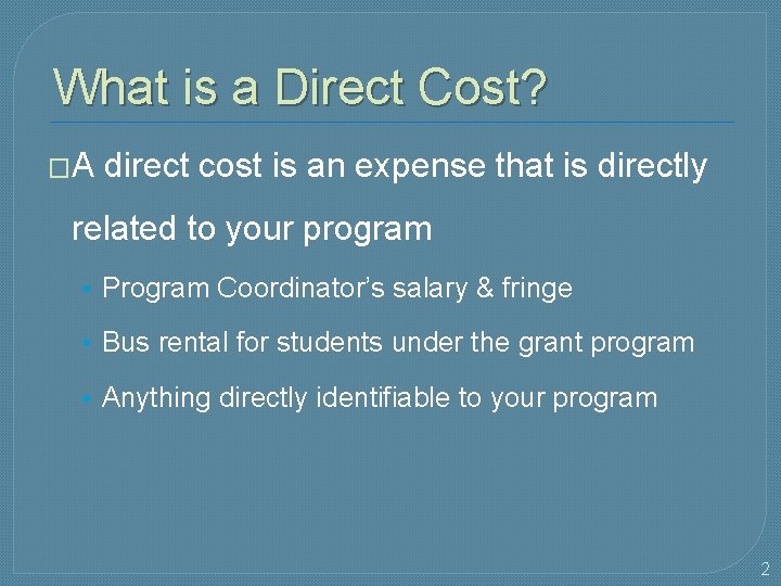 What is a Direct Cost? �A direct cost is an expense that is directly