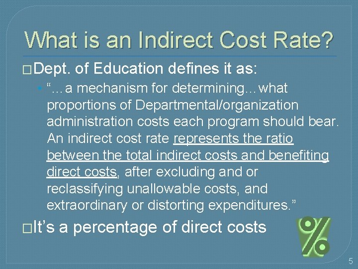 What is an Indirect Cost Rate? �Dept. of Education defines it as: • “…a