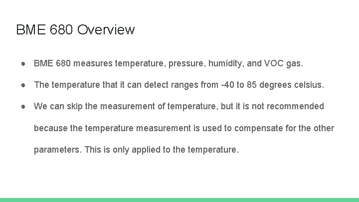 BME 680 Overview ● BME 680 measures temperature, pressure, humidity, and VOC gas. ●