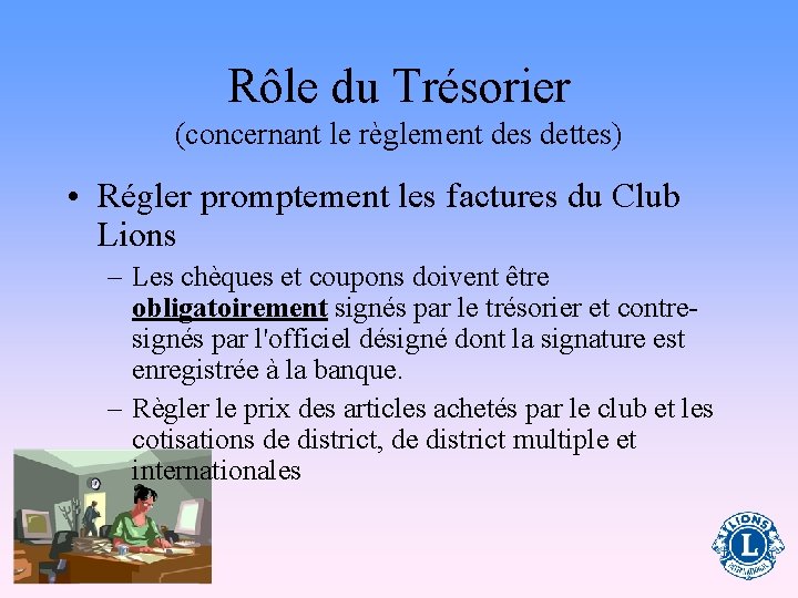 Rôle du Trésorier (concernant le règlement des dettes) • Régler promptement les factures du