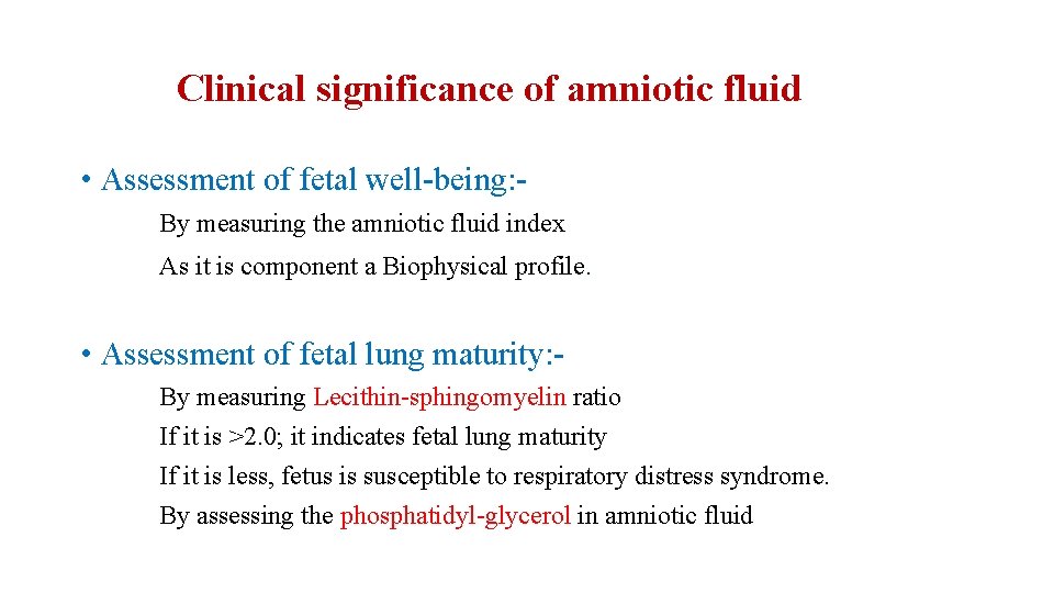 Clinical significance of amniotic fluid • Assessment of fetal well-being: By measuring the amniotic