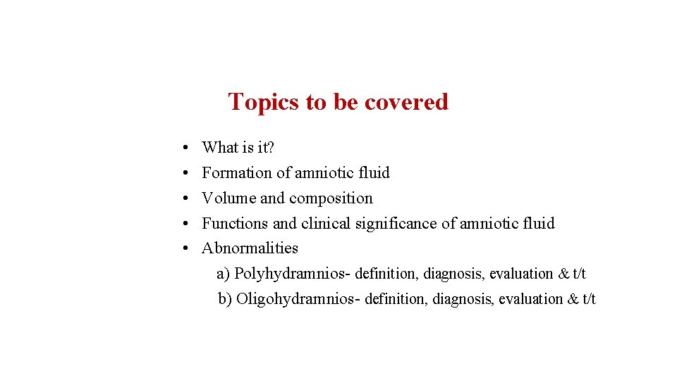 Topics to be covered • • • What is it? Formation of amniotic fluid