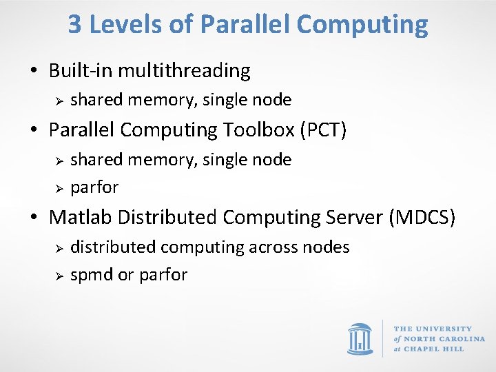 3 Levels of Parallel Computing • Built-in multithreading Ø shared memory, single node •