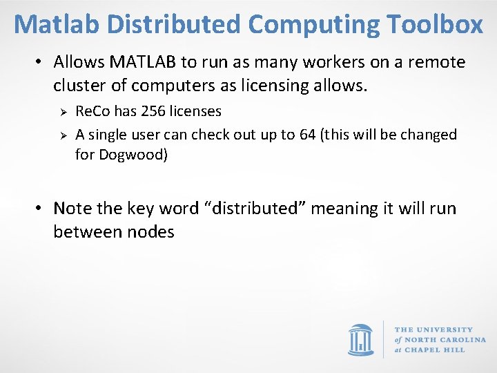 Matlab Distributed Computing Toolbox • Allows MATLAB to run as many workers on a