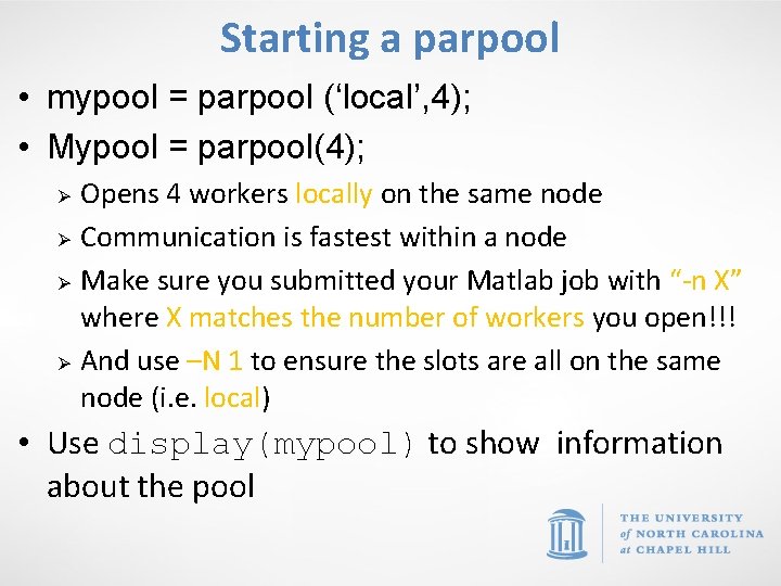 Starting a parpool • mypool = parpool (‘local’, 4); • Mypool = parpool(4); Ø