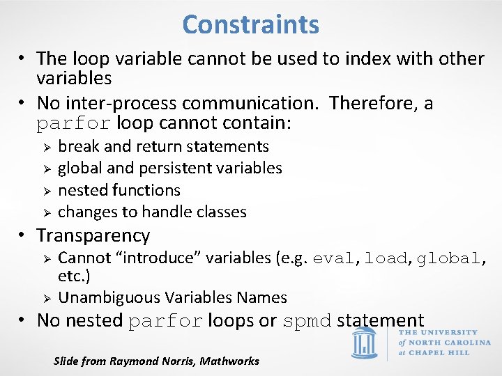 Constraints • The loop variable cannot be used to index with other variables •