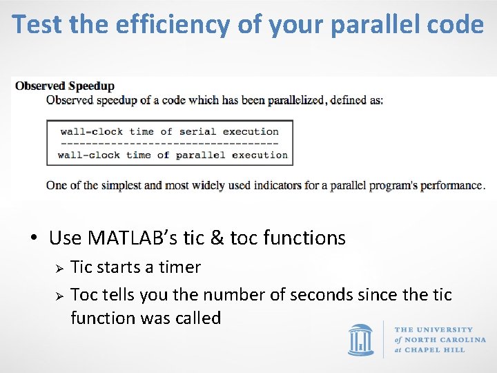 Test the efficiency of your parallel code • Use MATLAB’s tic & toc functions
