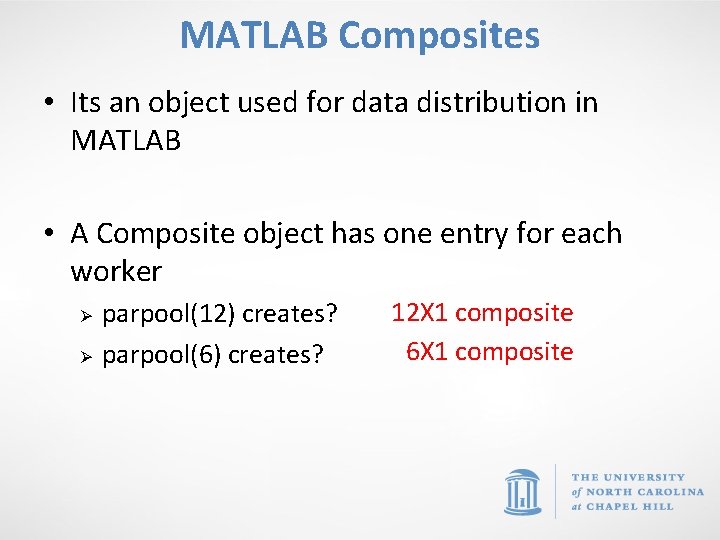 MATLAB Composites • Its an object used for data distribution in MATLAB • A