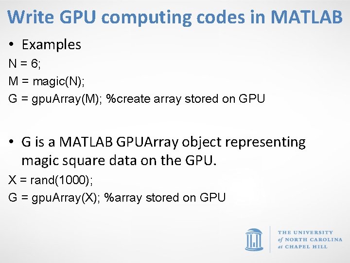 Write GPU computing codes in MATLAB • Examples N = 6; M = magic(N);