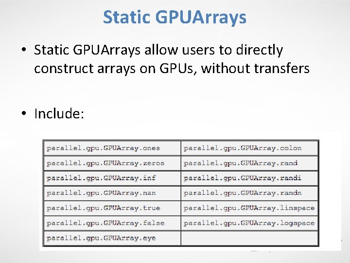 Static GPUArrays • Static GPUArrays allow users to directly construct arrays on GPUs, without