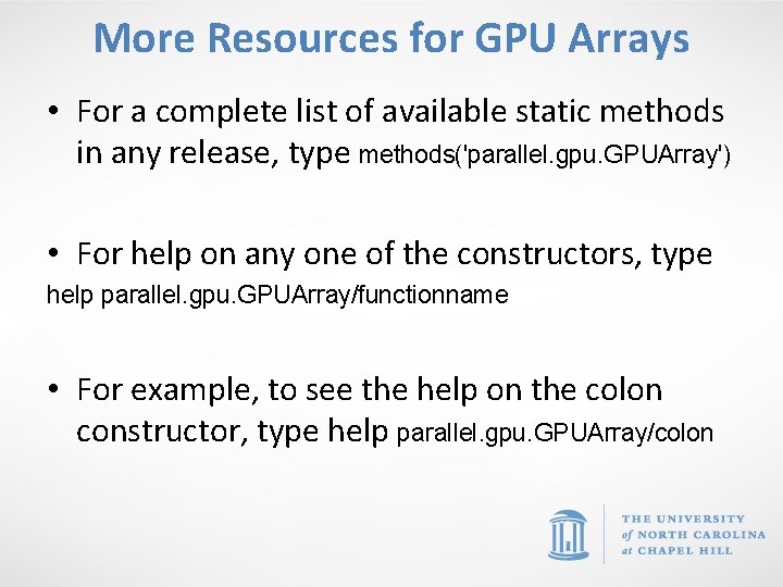 More Resources for GPU Arrays • For a complete list of available static methods