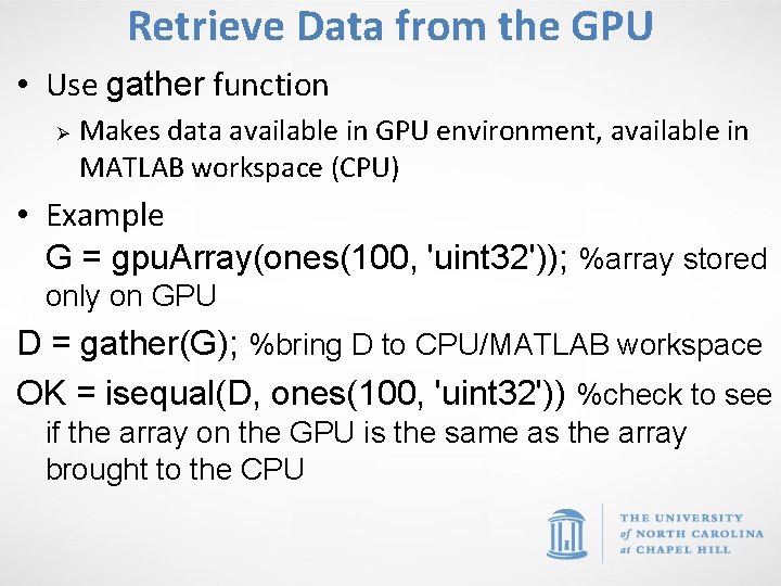 Retrieve Data from the GPU • Use gather function Ø Makes data available in
