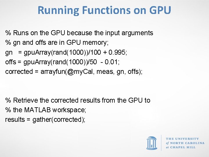 Running Functions on GPU % Runs on the GPU because the input arguments %