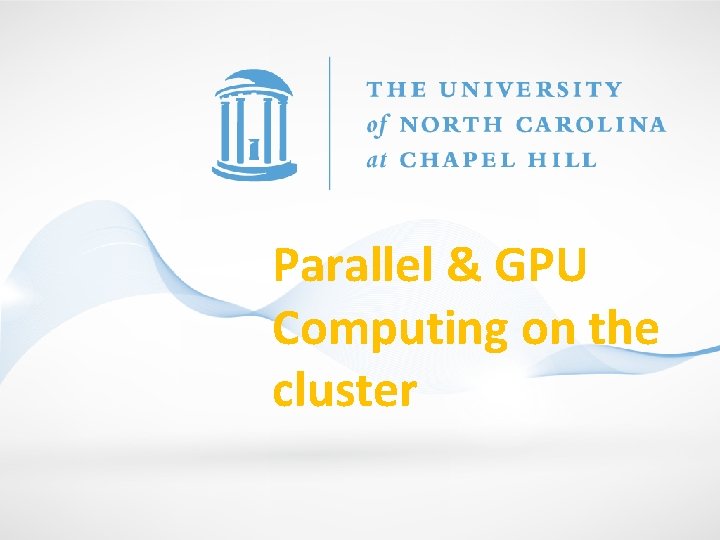 Parallel & GPU Computing on the cluster 