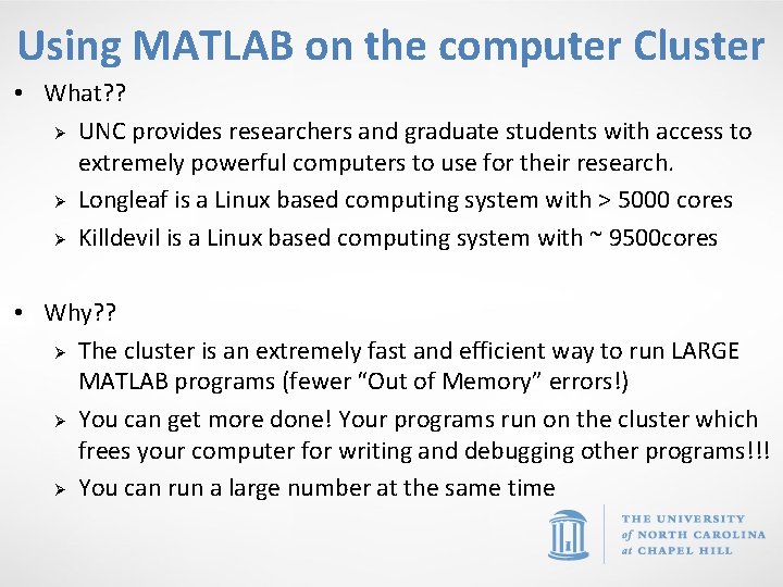 Using MATLAB on the computer Cluster • What? ? Ø UNC provides researchers and